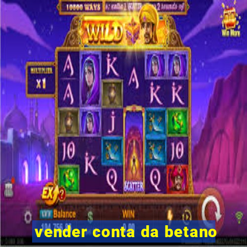 vender conta da betano